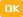 OK
